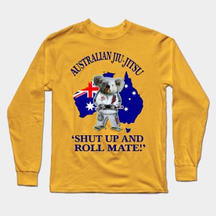 Australian Jiu-Jitsu - SHUT UP & ROLL MATE! Long Sleeve T-Shirt